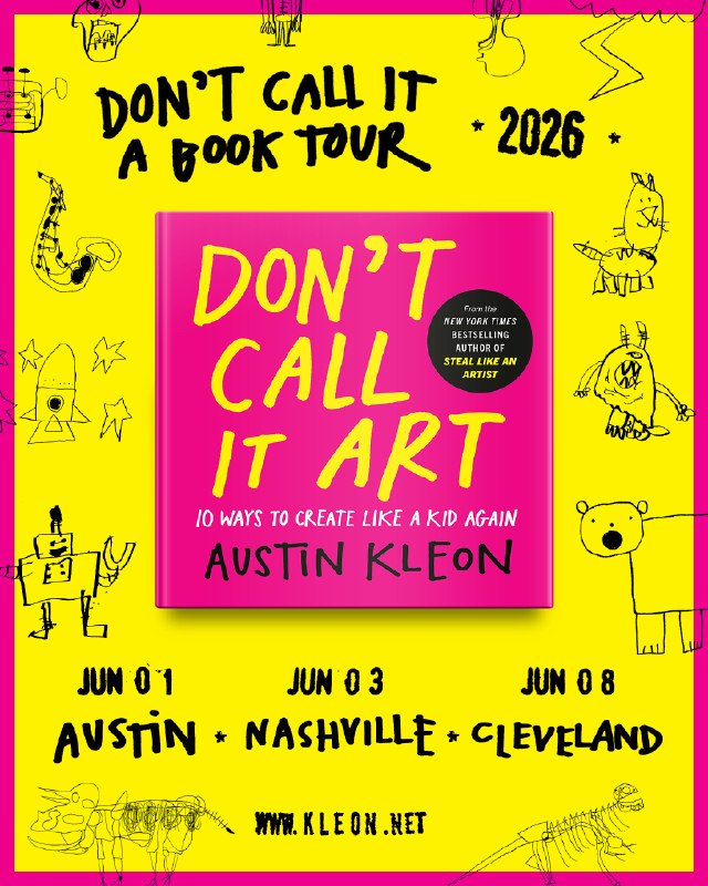 Austin Kleon - Don’t Call It Art - On Tour in June!